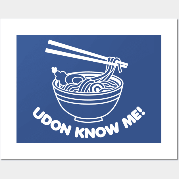 Udon Know Me Wall Art by DetourShirts